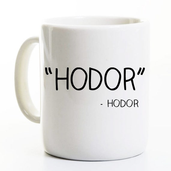 Game of Thrones Gift - Funny Hodor Quote - Coffee Mug for Game of ...