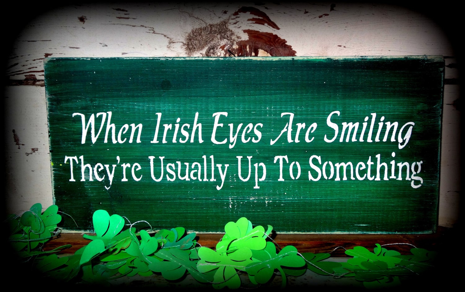 When Irish Eyes Are Smiling They're Usually Up To