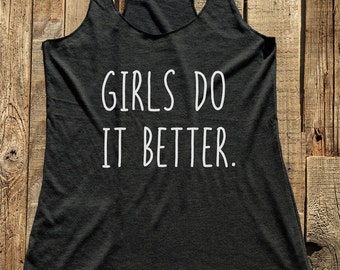 Girls Do It Better shirt - Funny tshirt - Humor gift funny tank racerback tri-blend - design 02