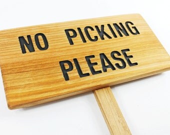 NO PICKING PLEASE Sign, Don't pick our flowers, Don't pick our fruit, Front Lawn Sign, Wood Garden Sign, Custom Garden Sign