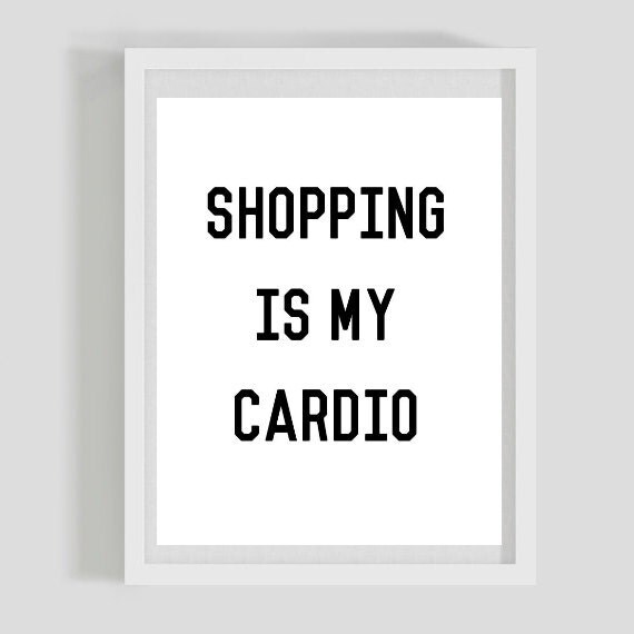 Typographic Print shopping is my cardio Poster Print brandy