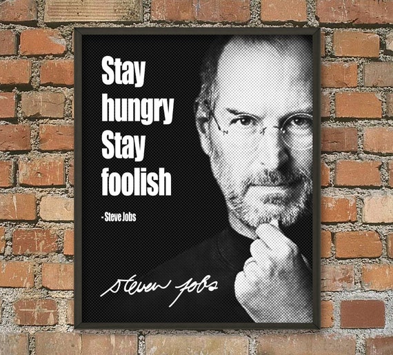 Inspirational Quote By Steve Jobs Stay Hungry By Quantumprints