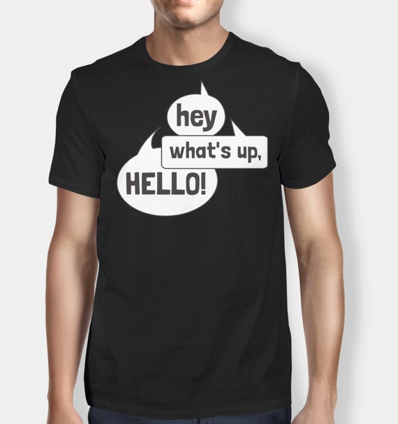 Hey, What's up, HELLO! T-Shirt
