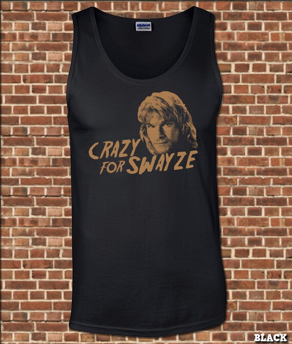 CRAZY For SWAYZE mens Tank Top all sizes available funny