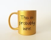 This is Probably Wine Mug, Funny Mug, Wine Gift, Funny Wine Mug, Coffee Mug, Coworker, Gift for Her, Sister, Mom, Wine, Wine Lover, Gift main image 1