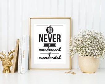 You Can Never Be Overdressed Or Overeducated | 8x10 | Quote Print