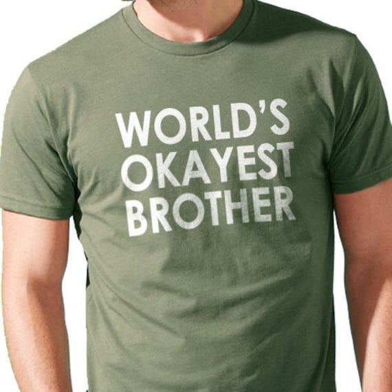 Brother Gift World's Okayest Brother Men's T shirt by ebollo