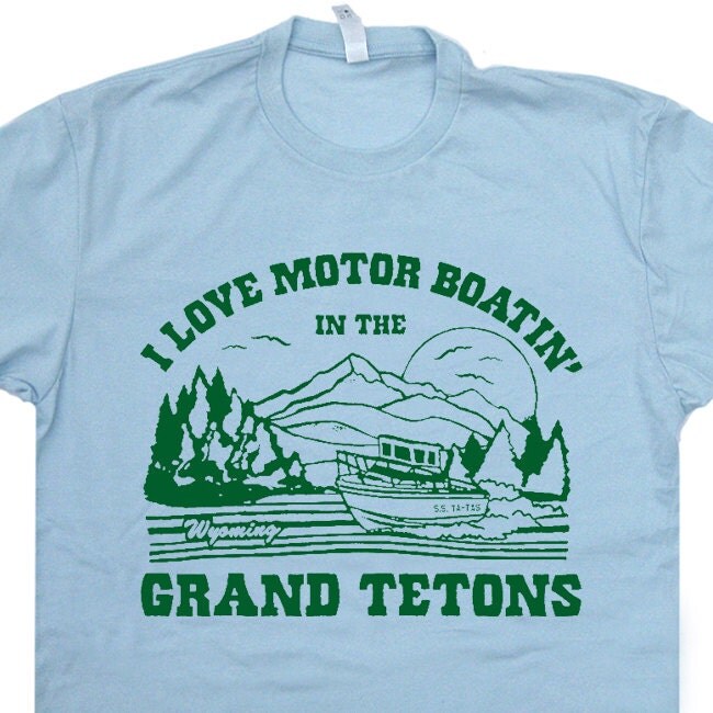 Grand Tetons Wyoming T Shirt I Love Motor Boating by Shirtmandude