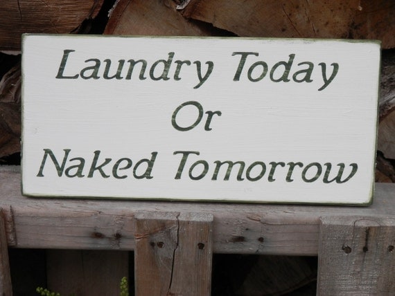 Download Laundry Today or Naked Tomorrow country decor wood sign