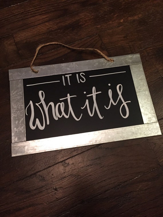 Galvanized Chalkboard It Is What It Is Sign