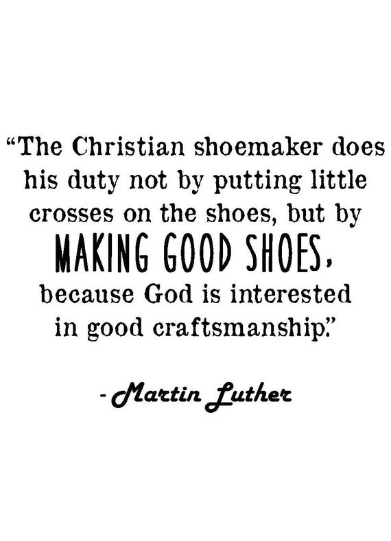 Martin Luther Christian shoemaker quote work ethic faith