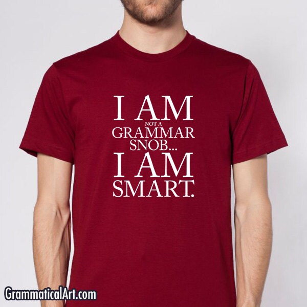Grammar Shirt Grammar Snob Smart TShirt Funny by GrammaticalArt