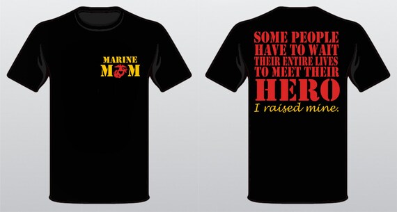 Marine Mom / Dad T-shirt Some People Wait Their Entire Lives