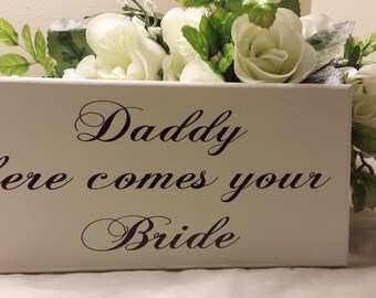 daddy here comes your bride sign