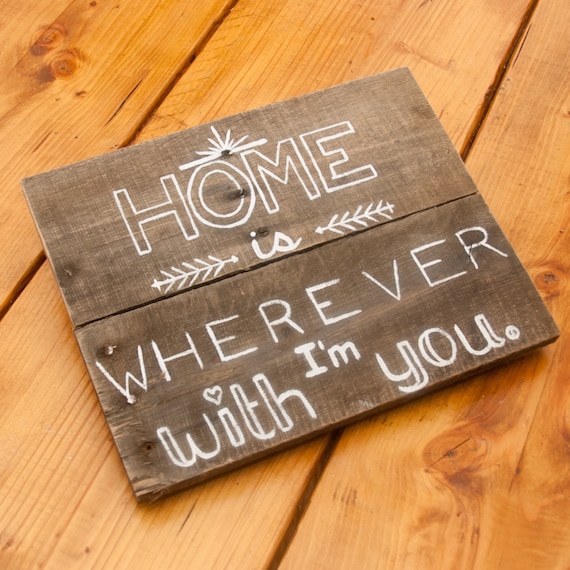 Home is wherever I'm with you Country home decor Pallet