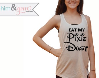 Disney Princess Shirt "Eat My Pixie Dust" Tank // Disney Run Shirt // Pixie Dust Shirt // Disney Marathon Tank // Women's Disney Shirt