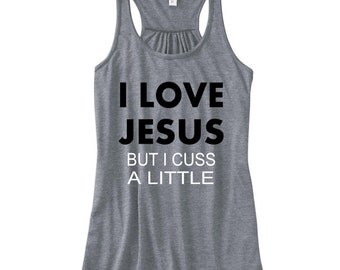 I Love Jesus But I Cuss A Little - Women's Flowy Racerback Tank Top - Funny Tank Top