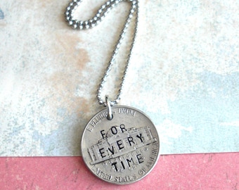 If I Had A Nickel For Every Time ... Novelty Hand-stamped Nickel and 18" bead-ball chain ... custom phrase, date or name stamped on it