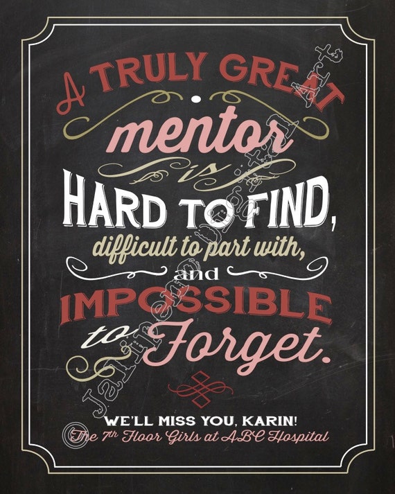 A Great  Mentor  is hard to find difficult to part with Quote 