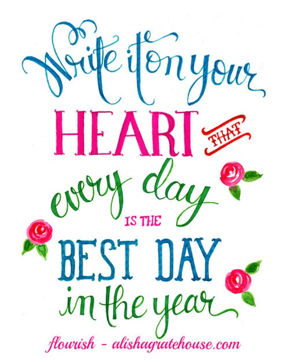 Write It On Your Heart That Every Day Is The Best Day In The