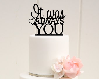 Wedding Cake Topper - It Was Always You Cake Topper - Wedding Decor