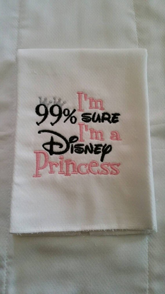 I'm 99 sure I'm a Disney Princess burp cloth. by ItsOhSewDarling