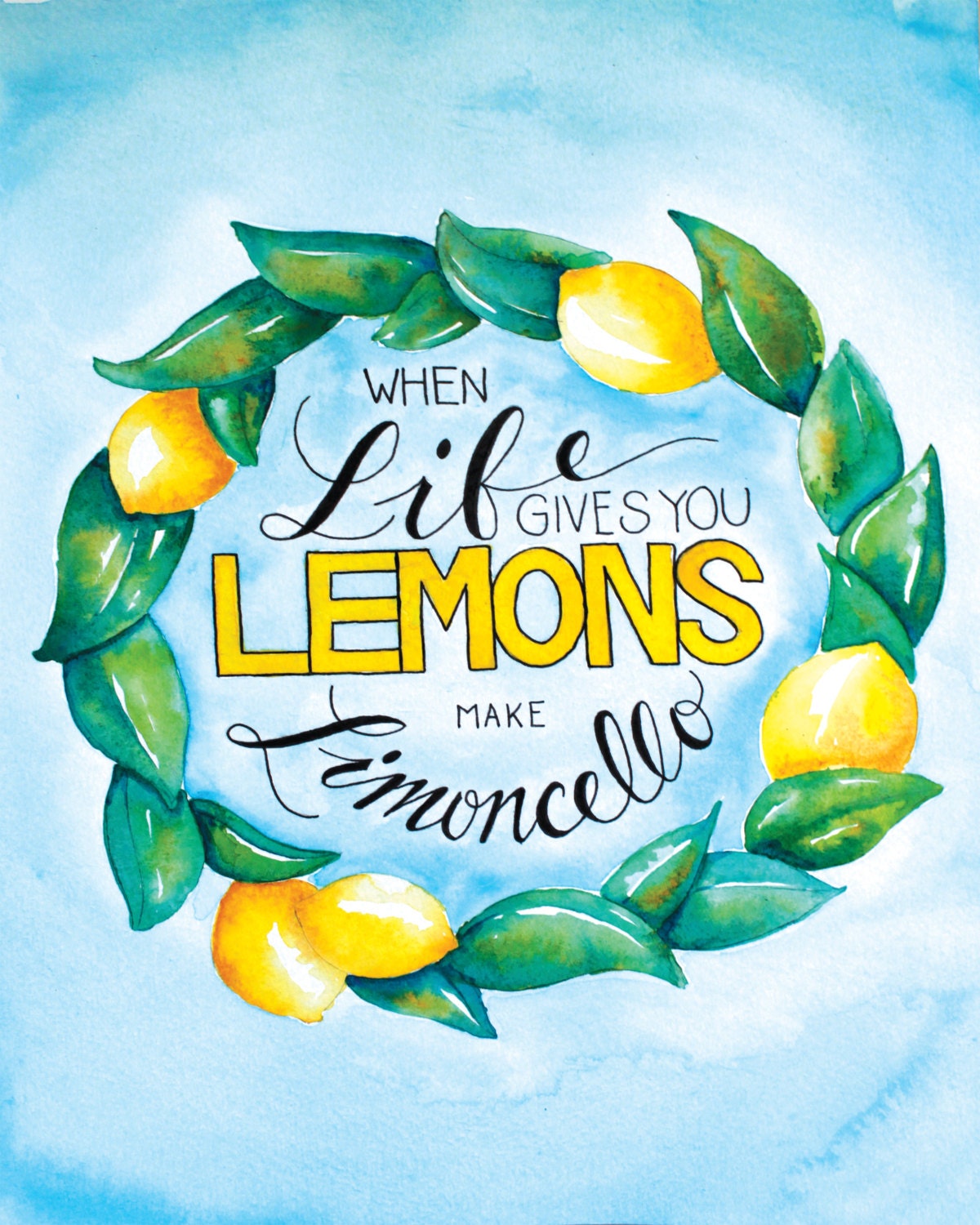 When Life GIves You Lemons Make Limoncello by SweetClementinePrint