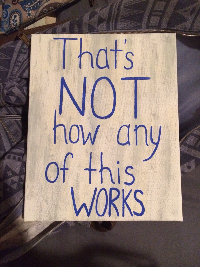 Thats not how any of this works by paintingsbydarby on etsy