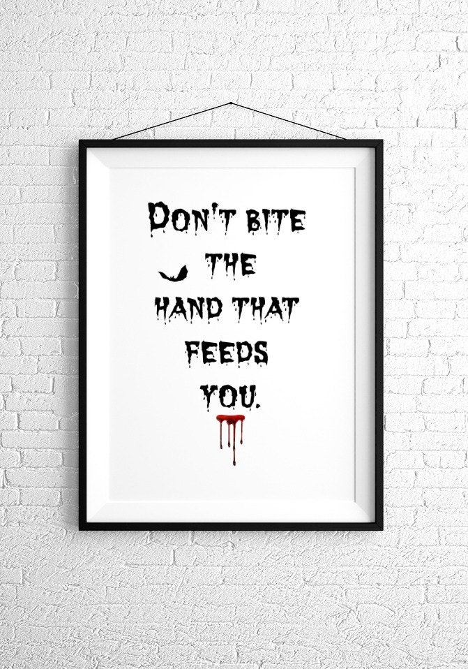 Don't bite the hand that feeds you. Wall art. Instant