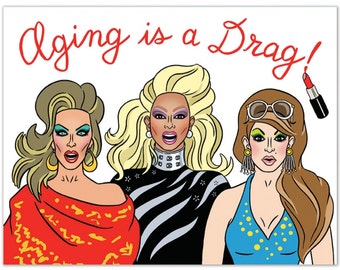 Aging is a Drag Birthday Card -- Ru Paul, Drag Race, Hand Illustration (Item 869)
