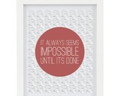 30% Off Sale It Always Seems Impossible Until Its Done, Inspirational Quote, Typography Print, Inspiring Art, Graduation Gift, 8 x 10 Print