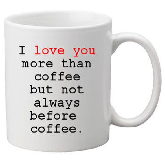 Items similar to I love you more than coffee but not always before ...