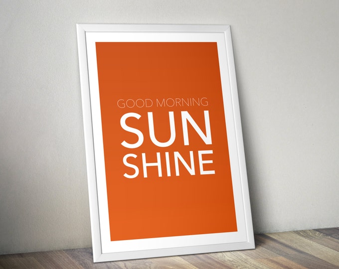 Good Morning Sunshine, Typography Poster, Inspirational Art, Bedroom Decor, Wall Art, Typographic Print