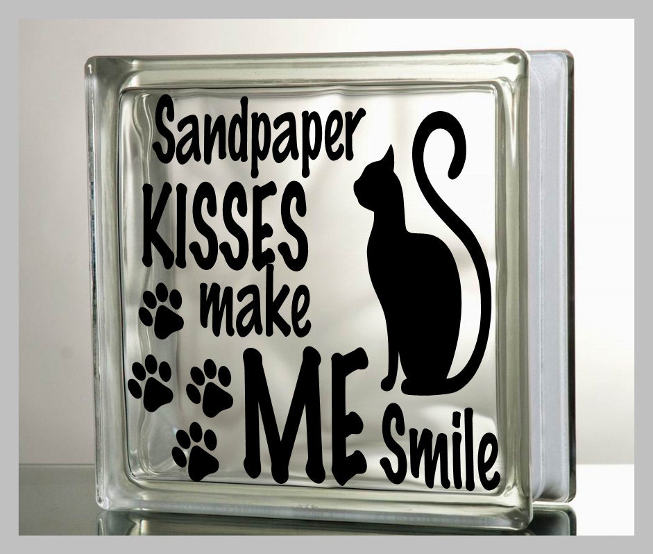 Cats sandpaper kisses make me smile Glass Block Decal Tile