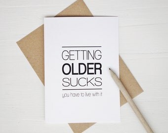 Getting older birthday card funny minimalist greeting card black white