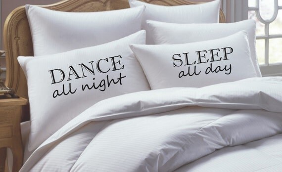 Dance all night sleep all day pillowcase set gift idea for