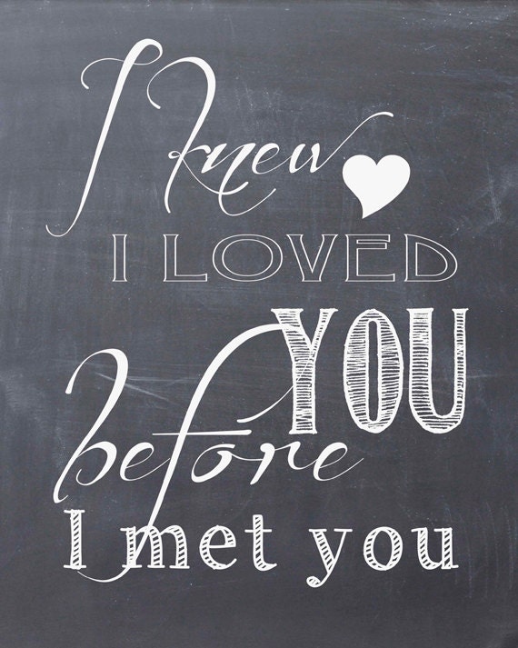 I knew I loved you before I met you. Printable Chalkboard