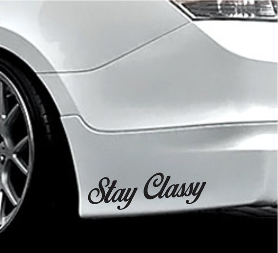 Stay Classy Bumper Sticker Vinyl Decal Self By Skyhawkstickerdepot 3721