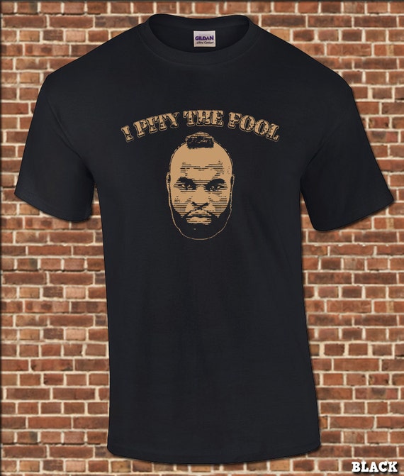 i pity the fool t shirt