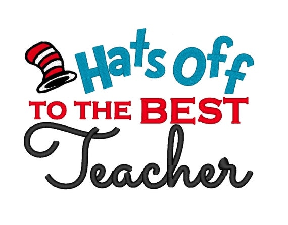 Hats off to the best Teacher. Dr Seuss. Instant Download