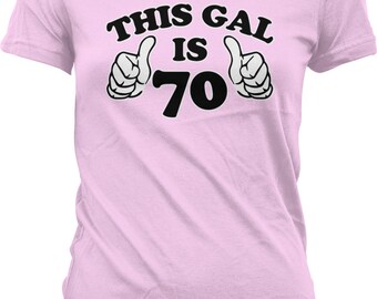 This Gal is 70 Ladies T-shirt, 70 years old, 70th birthday, Seventy, Happy 70th Birthday Shirt Junior and Women's Birthday T-shirts GH_00733