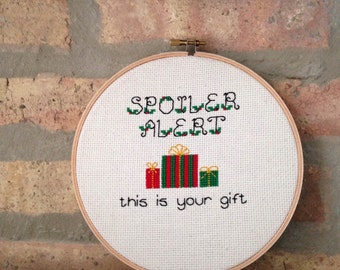 PATTERN ONLY - Counted Cross Stitch - Spoiler Alert This is your Gift - Holiday / Christmas Embroidery Pattern