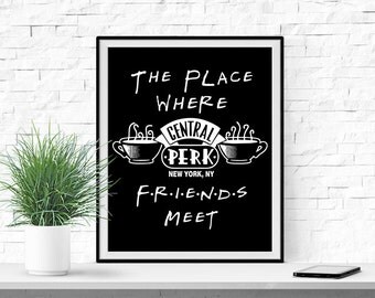 Art Print, Central Perk Friends Print 8x10 New York Caffee Central Perk Friends TV Show Wall Art Home Decor Poster Printable BOGO FREE! #045