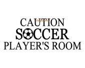 Caution Soccer Player's Room - Wall Decal - Vinyl Wall Decals, Wall Sticker, Soccer Wall Decal, Soccer Gift, Soccer Decal, Soccer Decor