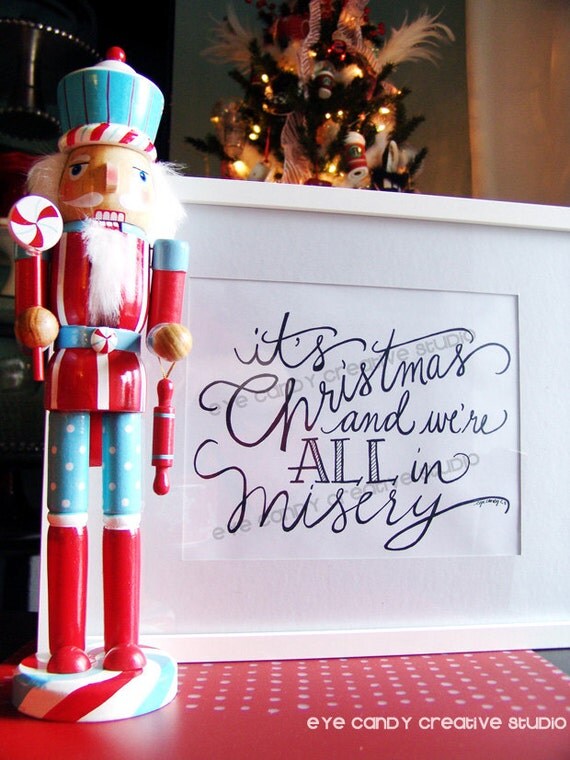 ART PRINT It's Christmas & We're all in Misery