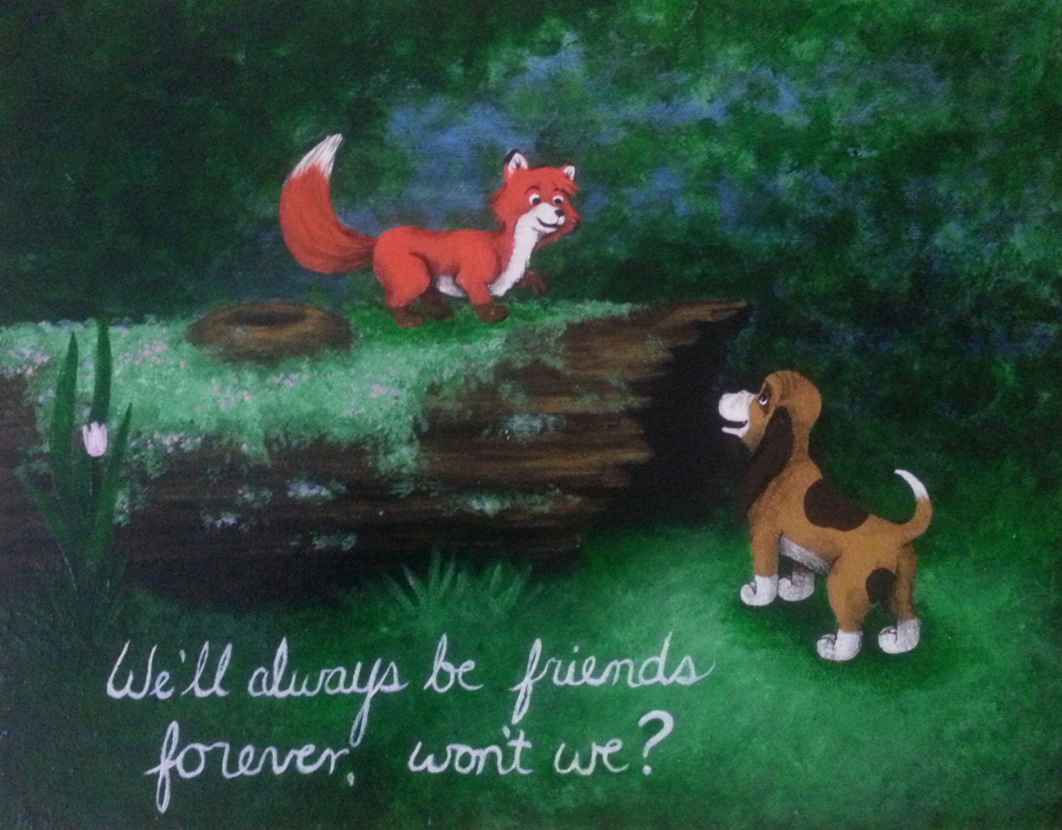 Fox and the Hound We'll be friends forever...