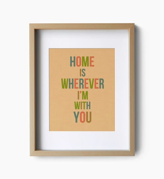Home Is Wherever I'm With You Typography Art Print