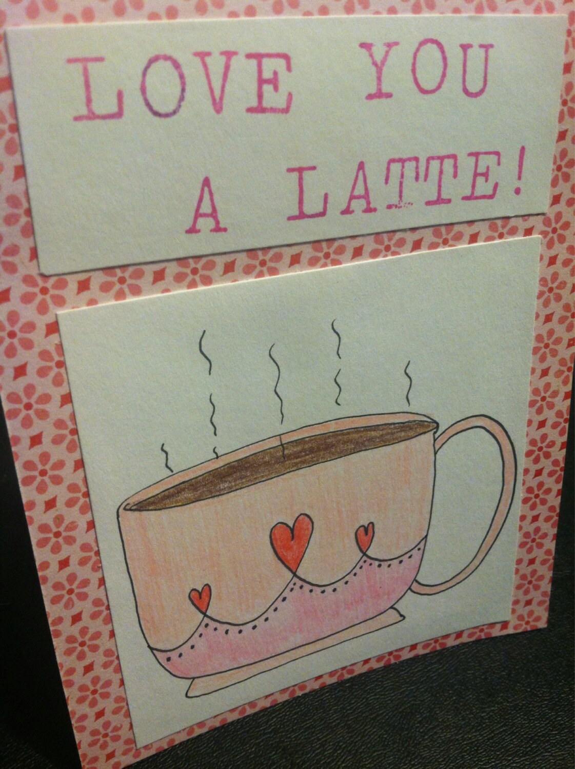 Love You A Latte Card Love You A Latte Card