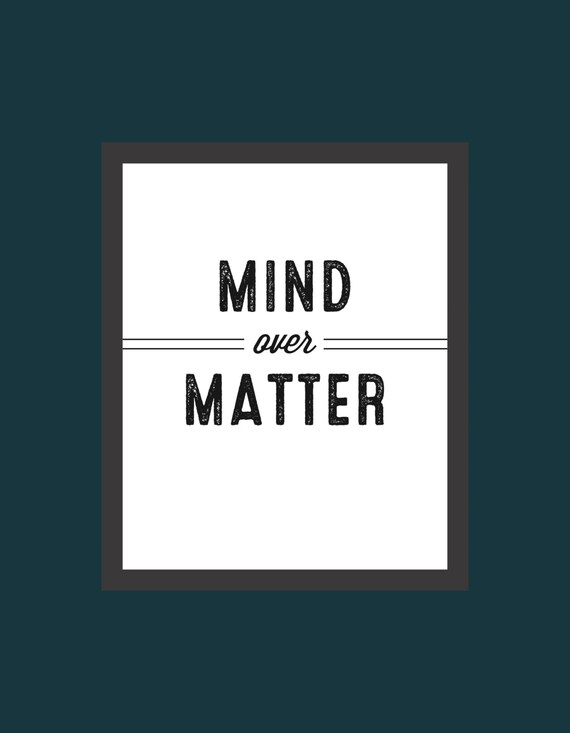Mind Over Matter Wall Art // 8x10 DIY Printable by blacklabstudio