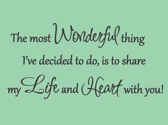 The Most Wonderful Thing I Decided To Do Is To Share My Life